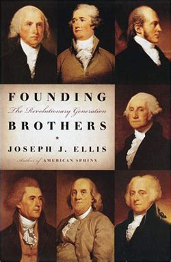 Founding Brothers: The Revolutionary Generation - Uma História Vibrante e Inscrutavel da Forja de uma Nação