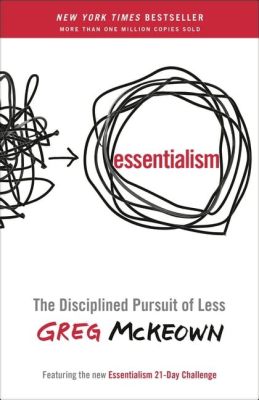 Essentialism: The Disciplined Pursuit of Less - Uma Jornada Inspiradora para uma Vida com Propósito