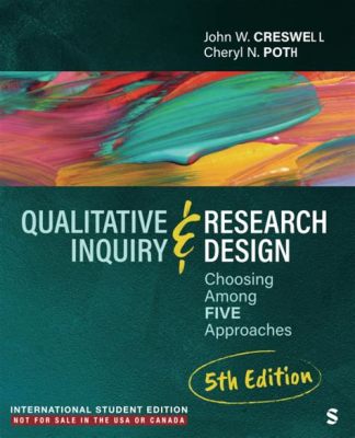  Qualitative Inquiry and Research Design: Choosing Among Five Approaches  Unlocking the Secrets of Social Phenomena Through Rigorous Qualitative Exploration!